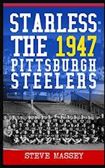 Starless: The 1947 Pittsburgh Steelers 