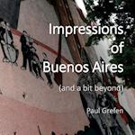Impressions of Buenos Aires: and a Bit Beyond 