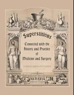 Superstitions Connected with the History and Practice of Medicine and Surgery