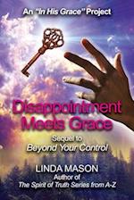 Disappointment Meets Grace: Sequel to 'Beyond Your Control' Book # 2 