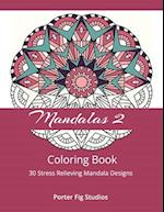 Mandalas 2 Coloring Book: 30 Stress Relieving Mandala Designs 