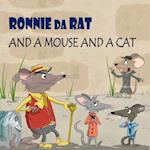 Ronnie Da Rat... and a Mouse and a Cat