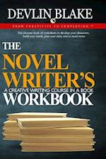 The Novel Writer's Workbook--A Creative Writing Course in a Book