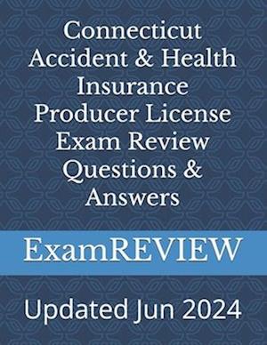 Connecticut Accident & Health Insurance Producer License Exam Review Questions & Answers