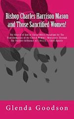 Bishop Charles Harrison Mason and Those Sanctified Women!