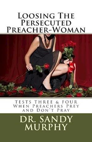 Loosing The Persecuted Preacher-Woman