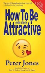 How to Be Even More Attractive