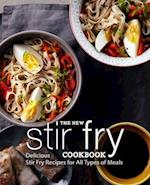 The New Stir Fry Cookbook: Delicious Stir Fry Recipes for All Types of Meals 