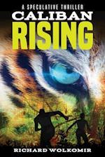 Caliban Rising: A Speculative Thriller 