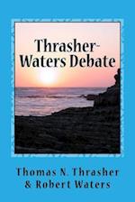 Thrasher-Waters Debate