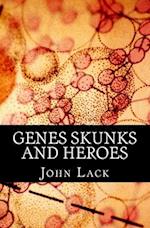 Genes Skunks and Heroes