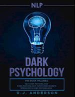 nlp: Dark Psychology Series 3 Manuscripts - Secret Techniques To Influence Anyone Using Dark NLP, Covert Persuasion and Advanced Dark Psychology 