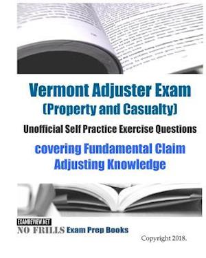 Vermont Adjuster Exam (Property and Casualty) Unofficial Self Practice Exercise Questions