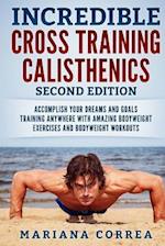 Incredible Cross Training Calisthenics Second Edition