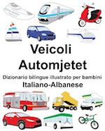 Italiano-Albanese Veicoli/Automjetet Dizionario Bilingue Illustrato Per Bambini