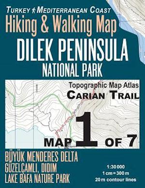 Carian Trail 1:30000 Map 1 of 7 Dilek Peninsula National Park Turkey Hiking & Walking Map Buyuk Menderes Delta, Guzelcamli, Didim, Lake Bafa Nature Pa