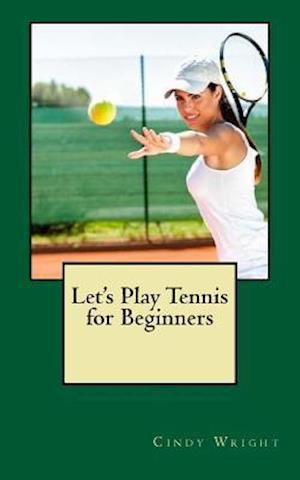 Let's Play Tennis for Beginners