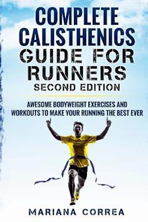 Complete Calisthenics Guide for Runners Second Edition