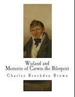 Wieland; Or the Transformation and Memoirs of Carwin the Biloquist