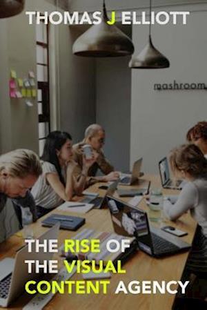 The Rise of the Visual Content Agency