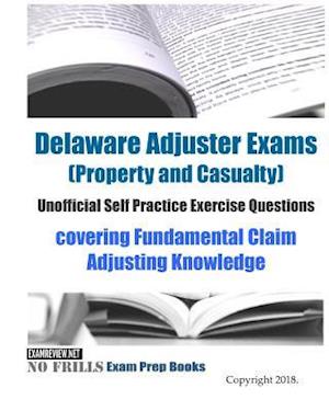 Delaware Adjuster Exams (Property and Casualty) Unofficial Self Practice Exercise Questions