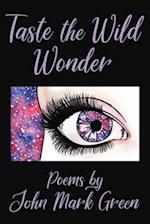 Taste the Wild Wonder: Poems 