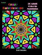 Crazy Kaleidoscope - 26 Adult Color-In Mandalas
