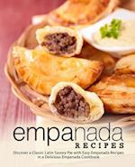 Empanada Recipes: Discover a Classic Latin Savory Pie with Easy Empanada Recipes in a Delicious Empanada Cookbook 