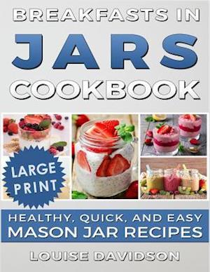 Breakfasts in Jars Cookbook ***large Print Edition***