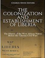 The Colonization and Establishment of Liberia