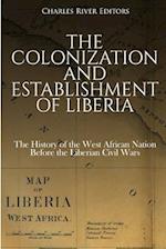 The Colonization and Establishment of Liberia