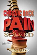 Chronic Back Pain Solved (Black & White Version)