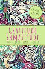 Gratitude Shmatitude