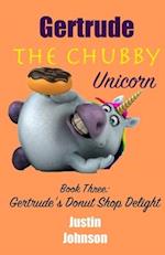 Gertrude The Chubby Unicorn Book Three