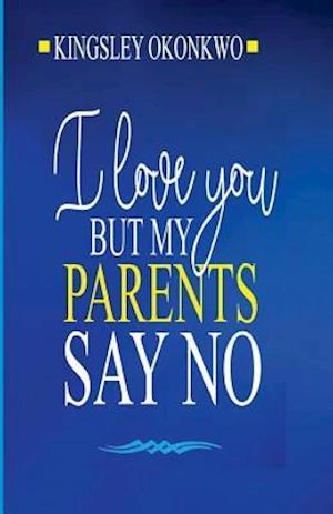 I Love You But My Parents Say No