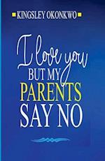 I Love You But My Parents Say No