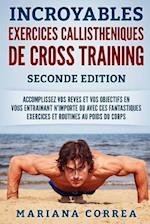 Incroyables Exercices Callistheniques de Cross Training Seconde Edition