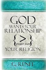 God Wants Your Relationship Greater Than Your Religion