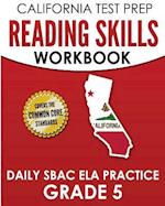California Test Prep Reading Skills Workbook Daily Sbac Ela Practice Grade 5