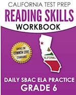 California Test Prep Reading Skills Workbook Daily Sbac Ela Practice Grade 6