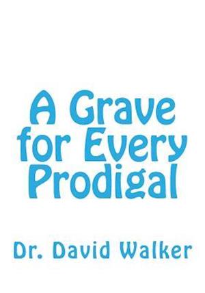 A Grave for Every Prodigal