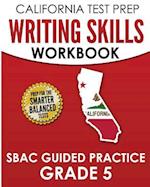 California Test Prep Writing Skills Workbook Sbac Guided Practice Grade 5