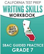 California Test Prep Writing Skills Workbook Sbac Guided Practice Grade 7