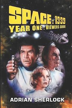 Space:1999 Year One Viewer's Guide