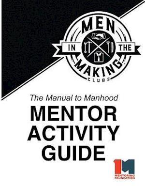 The Manual to Manhood Mentor Activity Guide