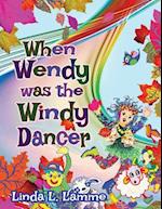 When Wendy Was the Windy Dancer