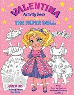 VALENTINA, the Paper Doll Activity Book for Girls ages 4-8: Paper Doll with the Dresses for Coloring and Cutting Out, Mazes, Color by Numbers, Find th