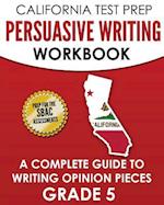 California Test Prep Persuasive Writing Workbook Grade 5