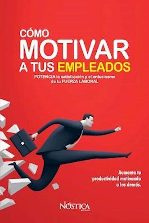 Cómo Motivar a Tus Empleados