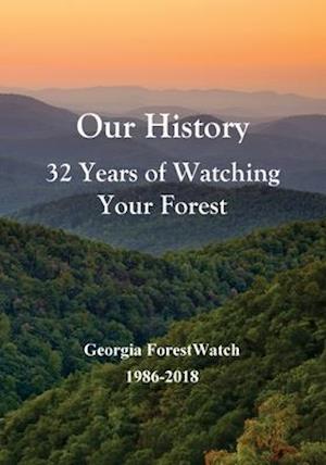 Our History 32 Years of Watching Your Forest